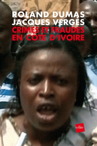 Roland Dumas et Jacques Vergès - Crimes et fraudes en Côte d'Ivoire.