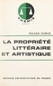 Roland Dumas et Maurice Duverger - La propriété littéraire et artistique.