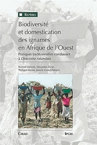 Roland Dumont et Alexandre Dansi - Biodiversité et domestication des ignames en Afrique de l'Ouest - Pratiques traditionnelles conduisant à Dioscorea rotundata Poir.