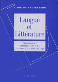 Roland Eluerd et Henri Mitterand - Langue Et Litterature. Grammaire, Communication, Techniques Litteraires, Livre Du Professeur.