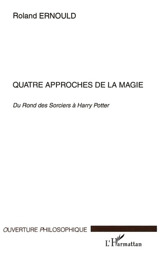 Quatre approches de la magie. Du Rond des Sorciers à Harry Potter