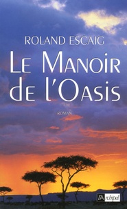 Roland Escaig - Le Manoir de l'Oasis.