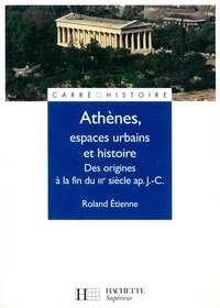 Roland Etienne - Athènes, espaces urbains et histoire - Ebook epub - Des origines à la fin du IIIe siècle ap. J.C..