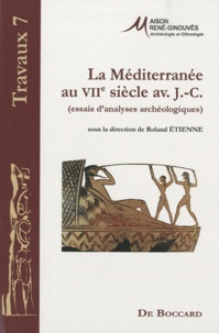 Roland Etienne - La Méditerranée au VIIe siècle avant J-C - (Essais d'analyses archéologiques).
