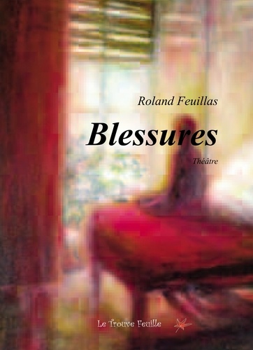 Roland Feuillas - Blessures.