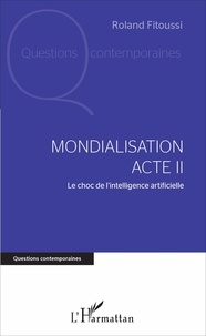 Roland Fitoussi - Mondialisation Acte II - Le choc de l'intelligence artificielle.