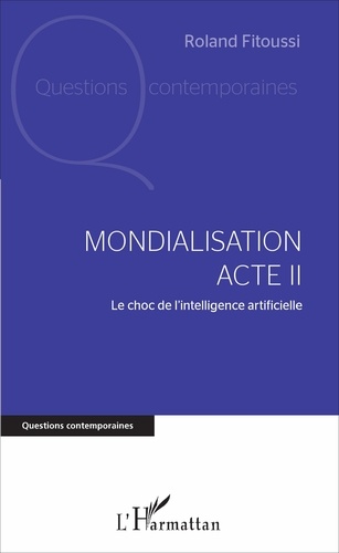 Mondialisation Acte II. Le choc de l'intelligence artificielle