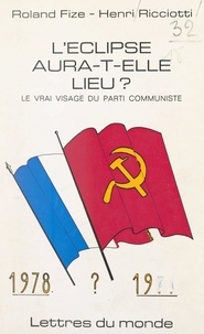 Roland Fize et Henri Ricciotti - L'éclipse aura-t-elle lieu ? - Le vrai visage du Parti communiste.