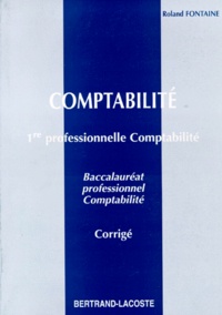 Roland Fontaine - Comptabilite 1ere Professionnelle Comptabilite. Corrige.
