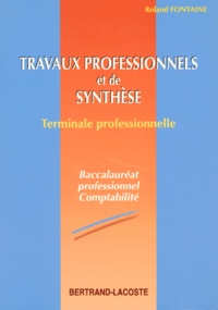 Roland Fontaine - Comptabilite Bac Pro Terminale. Travaux Professionnels Et De Synthese.