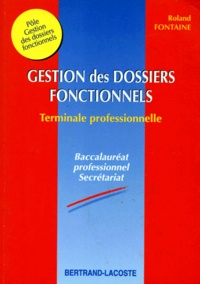 Roland Fontaine - Gestion des dossiers fonctionnels - Terminale professionnelle secrétariat.