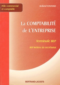 Roland Fontaine - La comptabilité de l'entreprise, terminale BEP - BEP des métiers du secrétariat, pôle commercial et comptable.