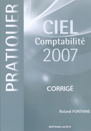 Roland Fontaine - Pratiquer Ciel comptabilité 2007 - Corrigé.