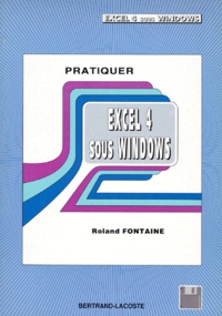 Roland Fontaine - Pratiquer Excel 4 pour Windows.