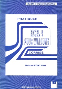 Roland Fontaine - Pratiquer Excel 4 Pour Windows. Corrige.