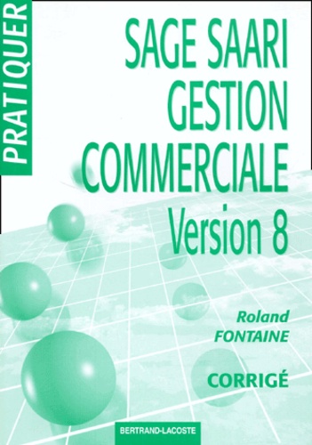 Roland Fontaine - Sage Saari Gestion Commerciale Version 8. Corrige.