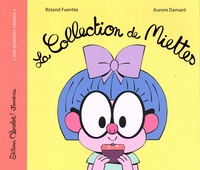 Roland Fuentès et Aurore Damant - La collection de miettes.