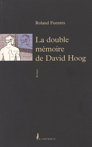 Roland Fuentès - La double mémoire de David Hoog.
