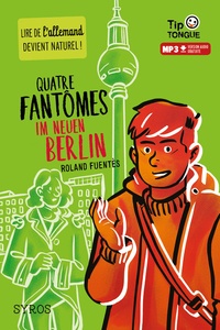 Téléchargez des manuels scolaires gratuits Quatre fantômes  - Im neuen Berlin PDF (Litterature Francaise) par Roland Fuentès