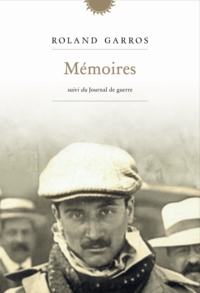 Roland Garros - Mémoires - Suivi de Journal de Guerre.