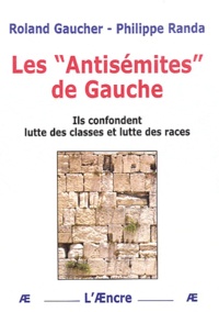 Roland Gaucher et Philippe Randa - Les "antisémites" de gauche.