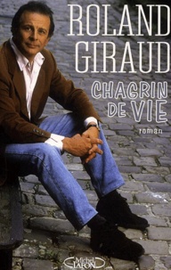 Roland Giraud - Chagrin de vie.