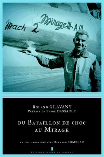 Roland Glavany - Du bataillon de choc au Mirage.
