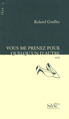 Roland Goeller - Vous me prenez pour quelqu'un d'autre.