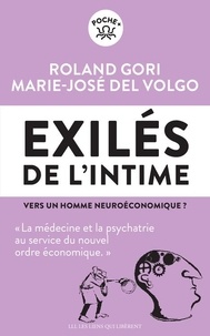 Roland Gori et Marie-José Del Volgo - Exilés de l'intime - Vers un homme neuroéconomique ?.
