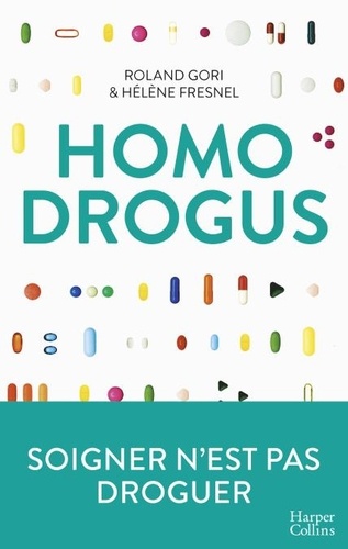 Homo Drogus. Soigner n'est pas droguer