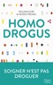 Roland Gori et Hélène Fresnel - Homo Drogus - Soigner n'est pas droguer.