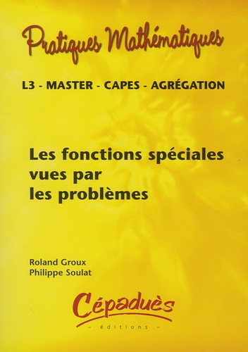 Roland Groux et Philippe Soulat - Les fonctions spéciales vues par les problèmes.