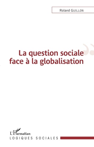 Roland Guillon - La question sociale face à la globalisation.