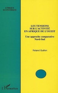 Roland Guillon - Les tensions sur l'activité en Afrique de l'Ouest - Une approche comparative Nord-Sud.