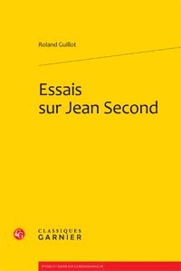 Roland Guillot - Essais sur Jean Second.