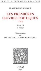 Roland Guillot - Flaminio de Birague. - Les premiéres oeuvres poétiques (1585). Tome III.