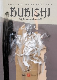Bons livres à télécharger gratuitement Bubishi  - A la source du karaté (French Edition)  par Roland Habersetzer 9782846179386