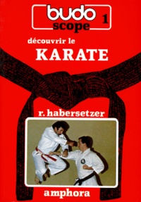 Roland Habersetzer - Decouvrir... Le Karate. Edition 1992.