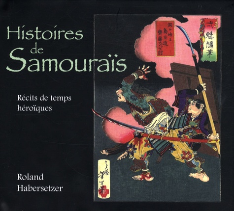 Histoires de samouraïs. Récits de temps héroïques