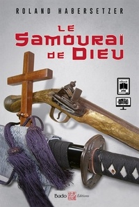 Roland Habersetzer - Le samourai de dieu.