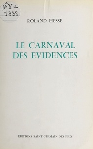 Roland Hesse - Le carnaval des évidences.