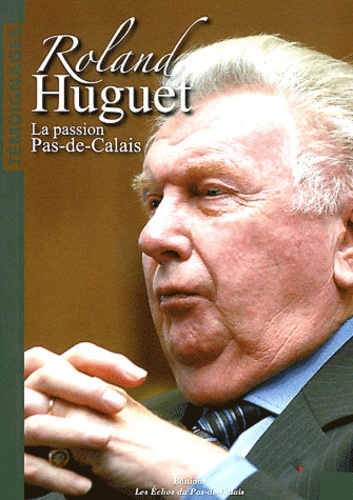 Roland Huguet - La passion Pas-de-Calais.