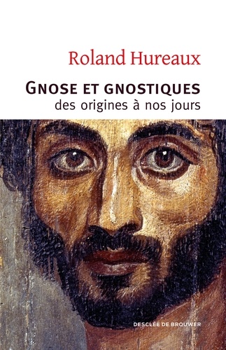 Gnose et gnostiques. des origines à nos jours