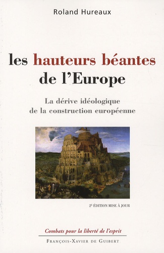 Roland Hureaux - Les hauteurs béantes de l'Europe - La dérive idéologique de la construction européenne.