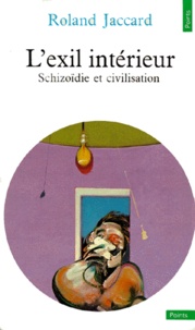 Roland Jaccard - L'EXIL INTERIEUR. - Schizoïdie et civilisation.