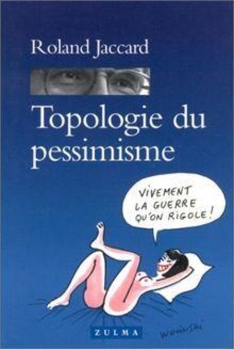 Roland Jaccard - Topologie du pessimisme.
