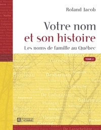 Roland Jacob - Votre nom et son histoire - Tome 2 - Les noms de famille au Québec.