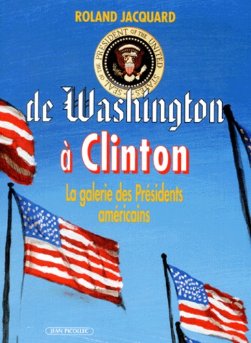 Roland Jacquard - De Washington à Clinton - La galerie des présidents américains.