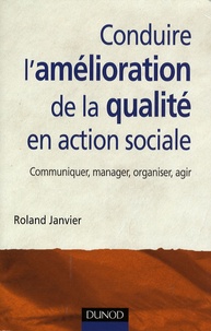 Roland Janvier - Conduire l'amélioration de la qualité en action sociale.