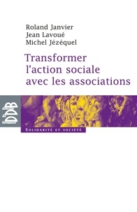 Roland Janvier et Michel Jezequel - Transformer l'action sociale par l'association.
